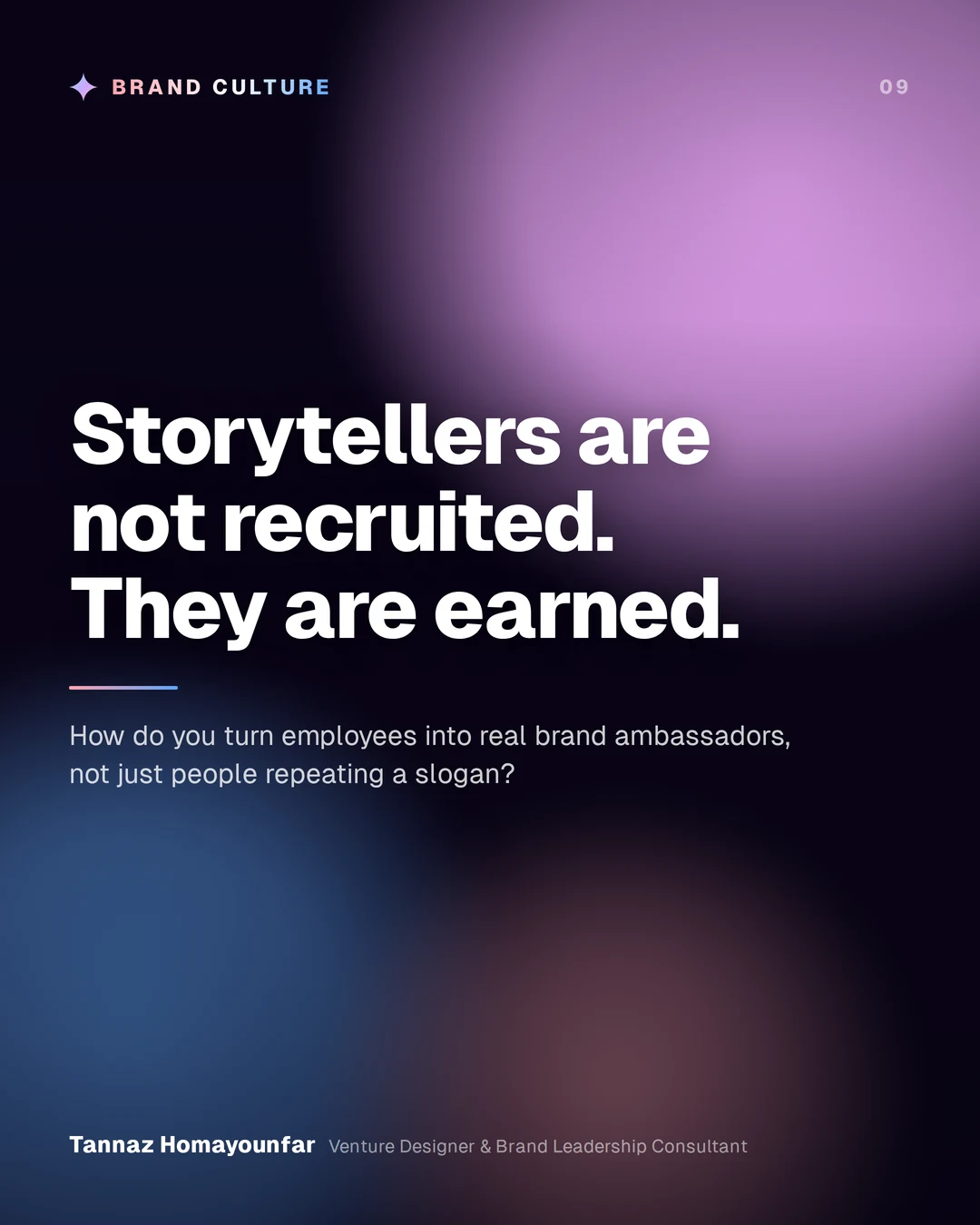 Storytellers are not recruited. They are earned.